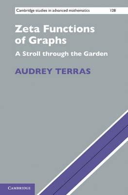 Zeta Functions of Graphs: A Stroll Through the Garden - Audrey Terras