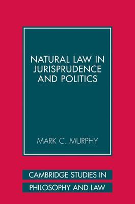 Natural Law in Jurisprudence and Politics - Mark C. Murphy