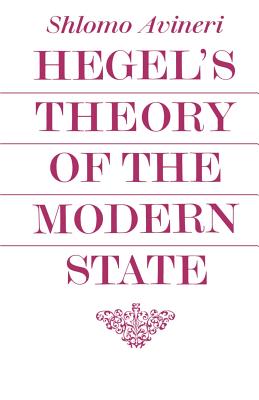 Hegel's Theory of the Modern State - Shlomo Avineri