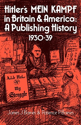 Hitler's Mein Kampf in Britain and America: A Publishing History 1930-39 - James J. Barnes