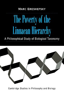 The Poverty of the Linnaean Hierarchy: A Philosophical Study of Biological Taxonomy - Marc Ereshefsky