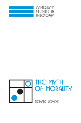 The Myth of Morality - Richard Joyce