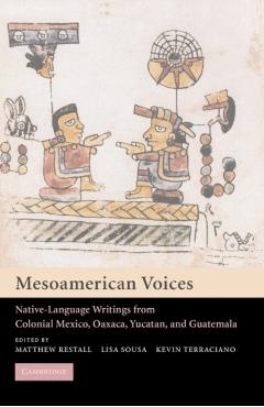 Mesoamerican Voices: Native Language Writings from Colonial Mexico, Yucatan, and Guatemala - Matthew Restall