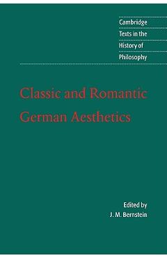 Coperta cărții 'Classic and Romantic German Aesthetics - J. M. Bernstein'