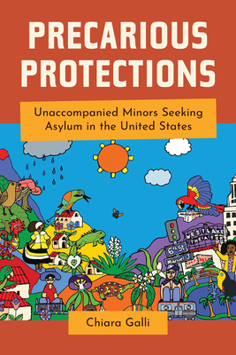 Precarious Protections: Unaccompanied Minors Seeking Asylum in the United States - Chiara Galli