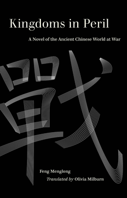 Kingdoms in Peril: A Novel of the Ancient Chinese World at War - Olivia Milburn