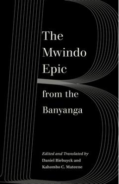 Coperta cărții 'The Mwindo Epic from the Banyanga - Daniel Biebuyck'