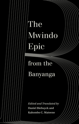 The Mwindo Epic from the Banyanga - Daniel Biebuyck