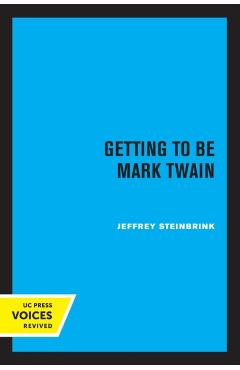 Coperta cărții 'Getting to Be Mark Twain - Jeffrey Steinbrink'