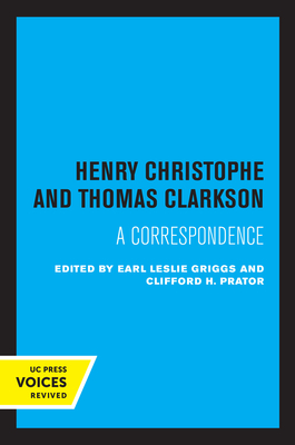Henry Christophe and Thomas Clarkson: A Correspondence - Earl Leslie Griggs