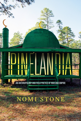 Pinelandia: An Anthropology and Field Poetics of War and Empire Volume 8 - Nomi Stone