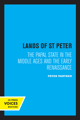 The Lands of St Peter: The Papal State in the Middle Ages and the Early Renaissance - Peter Partner