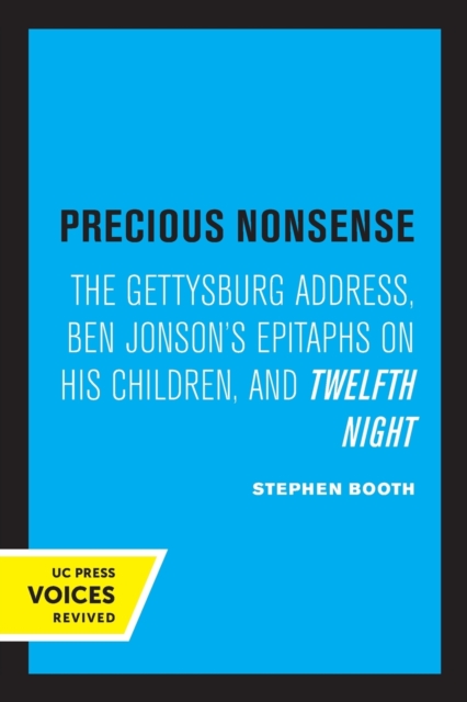 Precious Nonsense: The Gettysburg Address, Ben Jonson's Epitaphs on His Children, and Twelfth Night - Stephen Booth