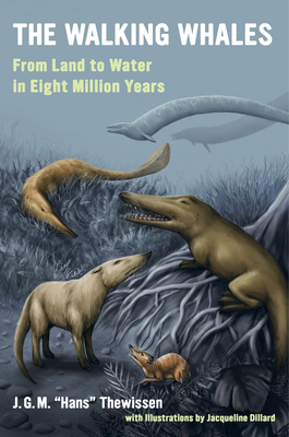 The Walking Whales: From Land to Water in Eight Million Years - J. G. M. Hans Thewissen
