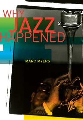 Why Jazz Happened - Marc Myers