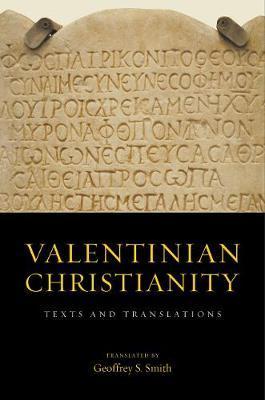 Valentinian Christianity: Texts and Translations - Geoffrey S. Smith