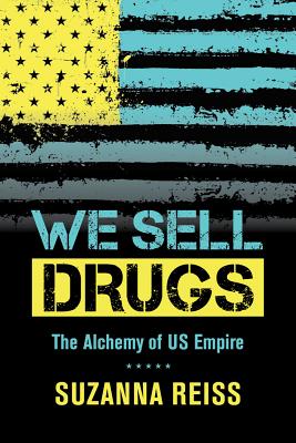 We Sell Drugs: The Alchemy of Us Empire Volume 39 - Suzanna Reiss