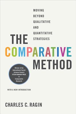 The Comparative Method: Moving Beyond Qualitative and Quantitative Strategies - Charles C. Ragin