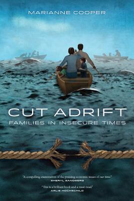 Cut Adrift: Families in Insecure Times - Marianne Cooper