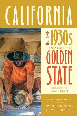 California in the 1930s: The Wpa Guide to the Golden State - Federal Writers Project Of The Works Pro