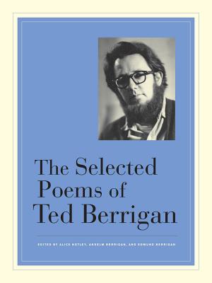 The Selected Poems of Ted Berrigan - Ted Berrigan