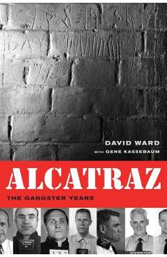 Poza produsului Alcatraz: The Gangster Years - David A. Ward