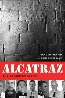 Alcatraz: The Gangster Years - David A. Ward