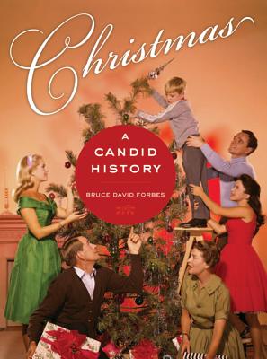 Christmas: A Candid History - Bruce David Forbes