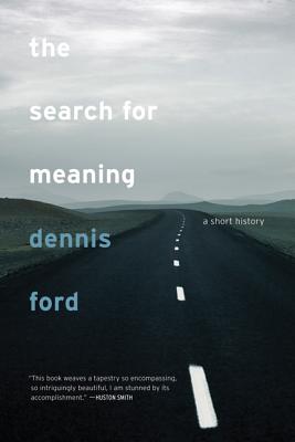 The Search for Meaning: A Short History - Dennis Ford