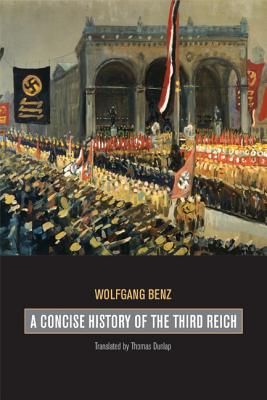 A Concise History of the Third Reich: Volume 39 - Wolfgang Benz