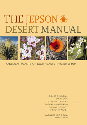 The Jepson Desert Manual: Vascular Plants of Southeastern California - Bruce G. Baldwin