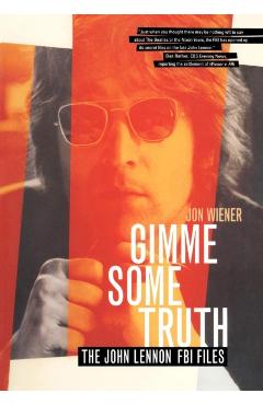 Coperta cărții 'Gimme Some Truth: The John Lennon FBI Files - Jon Wiener'