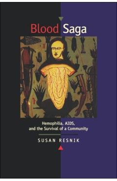 Coperta cărții 'Blood Saga: Hemophilia, Aids, and the Survival of a Community, Updated Edition with a New Preface - Susan Resnik'