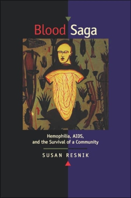 Blood Saga: Hemophilia, Aids, and the Survival of a Community, Updated Edition with a New Preface - Susan Resnik