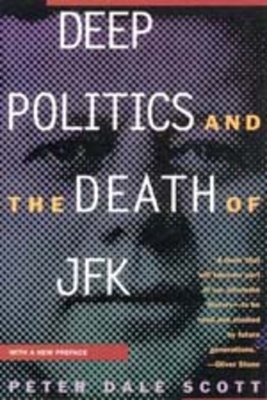 Deep Politics and the Death of JFK - Peter Dale Scott