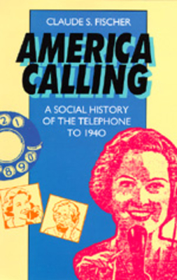 Coperta cărții 'America Calling: A Social History of the Telephone to 1940 - Claude S. Fischer'