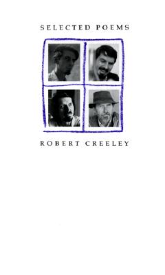 Selected Poems of Robert Creeley - Robert Creeley