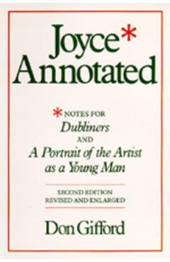 Coperta cărții 'Joyce Annotated: Notes for Dubliners and a Portrait of the Artist as a Young Man - Don Gifford'