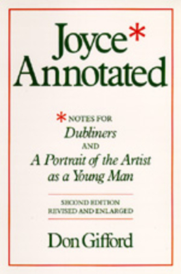 Coperta cărții 'Joyce Annotated: Notes for Dubliners and a Portrait of the Artist as a Young Man - Don Gifford'