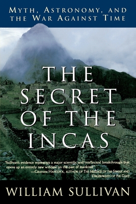 The Secret of the Incas: Myth, Astronomy, and the War Against Time - William Sullivan