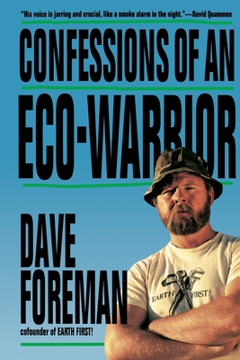Confessions of an Eco-Warrior - Dave Foreman