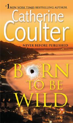 Born to Be Wild: A Thriller - Catherine Coulter