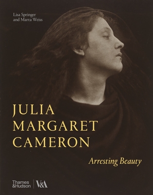 Julia Margaret Cameron: Arresting Beauty - Lisa Springer