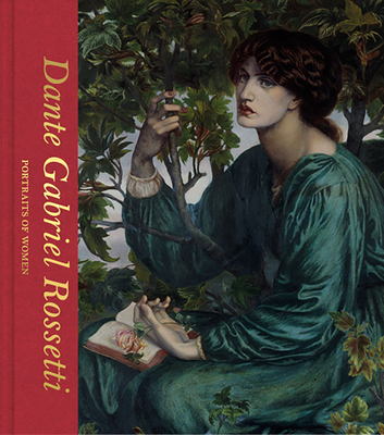 Dante Gabriel Rossetti: Portraits of Women - Debra Mancoff