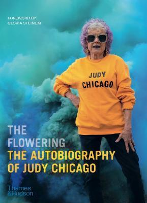 The Flowering: The Autobiography of Judy Chicago - Judy Chicago