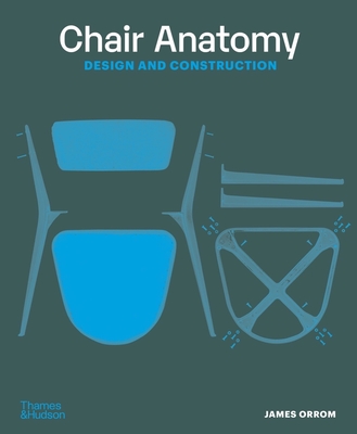 Chair Anatomy: Design and Construction - James Orrom
