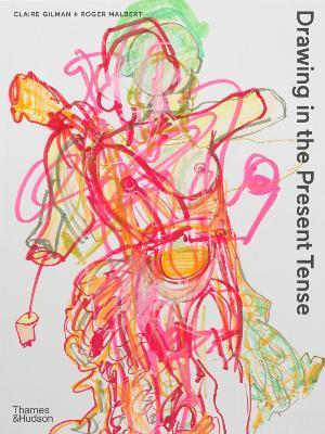 Drawing in the Present Tense - Claire Gilman