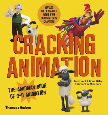 Cracking Animation: The Aardman Book of 3-D Animation - Peter Lord