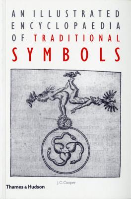 An Illustrated Encyclopaedia of Traditional Symbols - J. C. Cooper