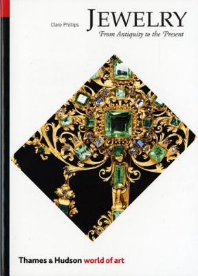 Jewelry: From Antiquity to the Present - Clare Phillips